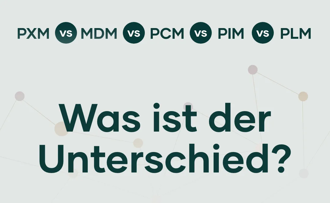Unterschied zwischen PIM, PXM, PLM und anderen Systemen